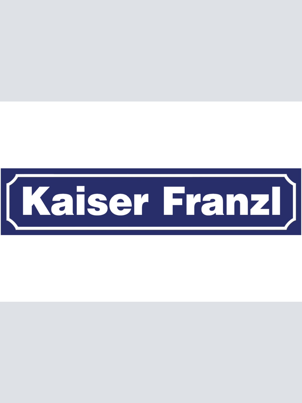 Schild Kaiser Franzl Franz Joseph I. Ort Straße Platz 46 x 10 Blech od.Holz