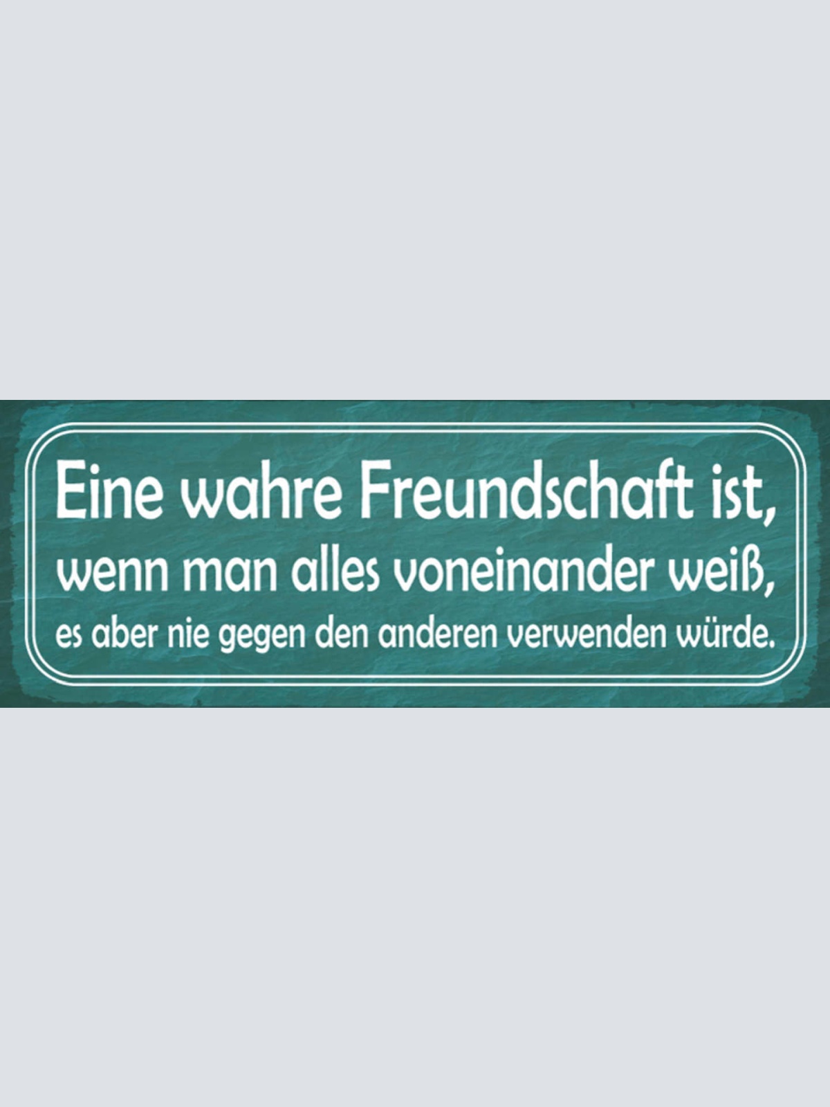 Schild Eine Wahre Freundschaft Ist Wenn Man Alles Voneinander Weiß Nie Verwenden