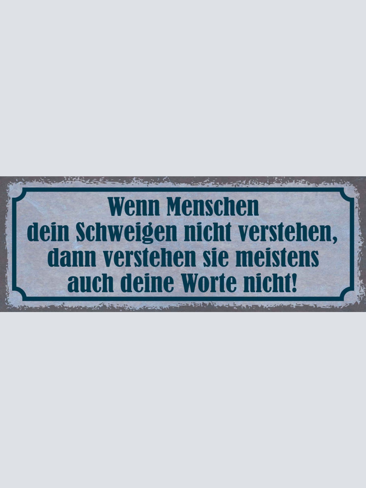 Schild Wenn Menschen Dein Schweigen Nicht Verstehen Meistens Auch Worte Nicht