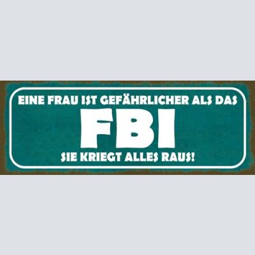 Schild eine frau ist gefährlicher als das fbi sie kriegt all raus 27x10