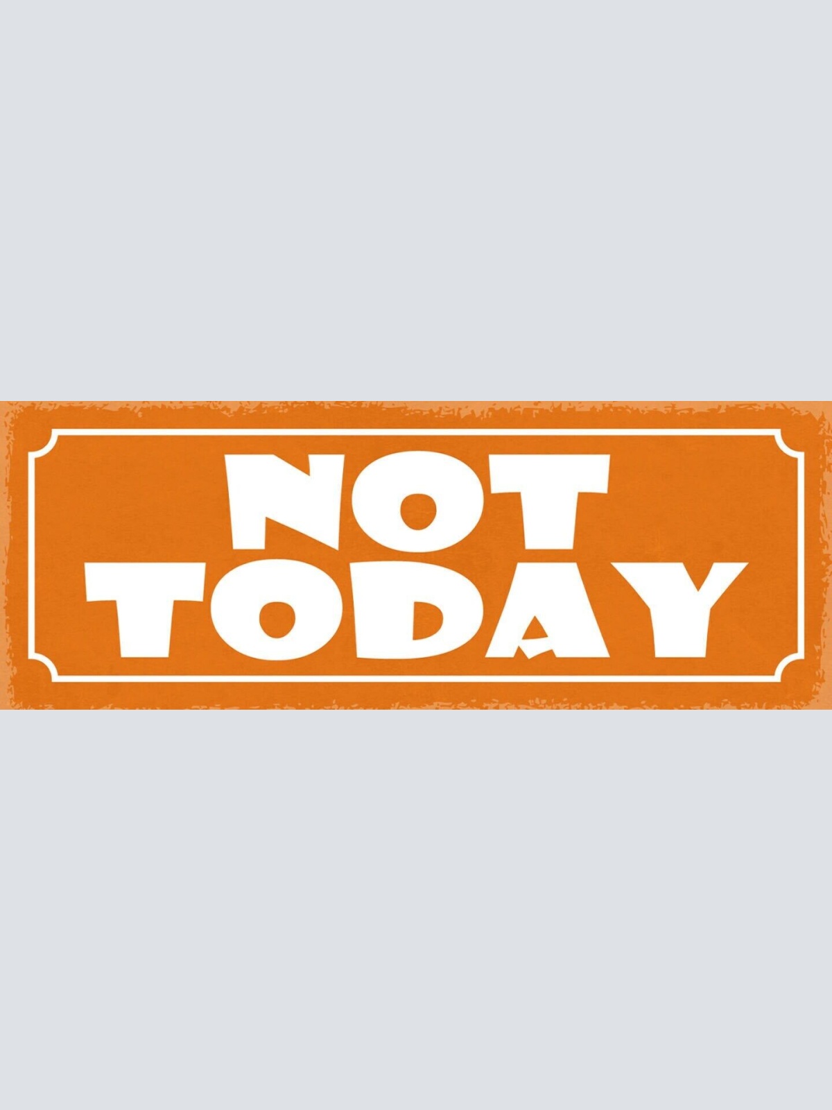 Schild not today nicht heute anderen tag glück pech leben 27x10 blech od.holz