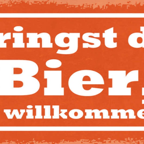 Schild Bringst Du Bier Bist Du Willkommen Hier Alkohol 27x10 Blech od.Holz