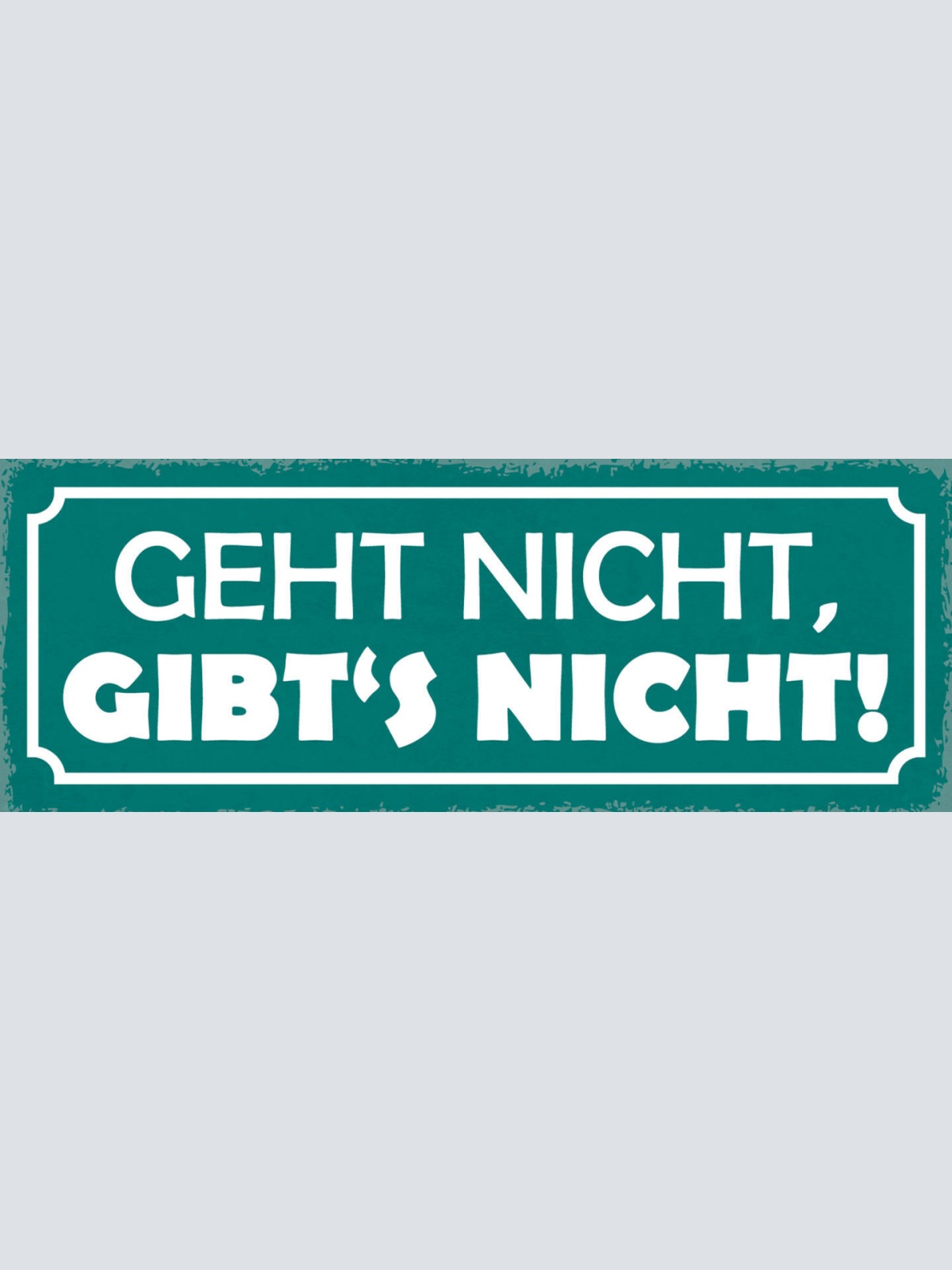 Schild Geht Nicht Gibt's Nicht Nichts Unmöglich Motivation 27x10 Blech od.Holz
