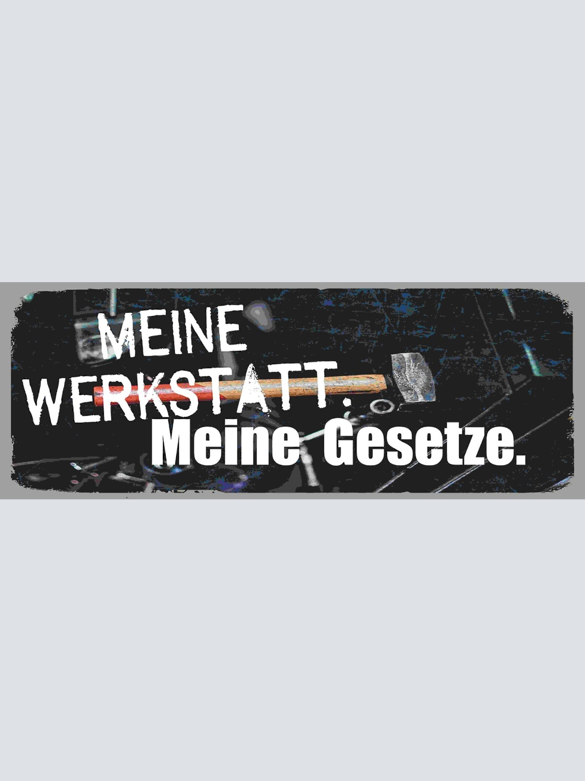Schild Meine Werkstatt Meine Gesetze Mechaniker Bastler 27x10 Blech od.Holz
