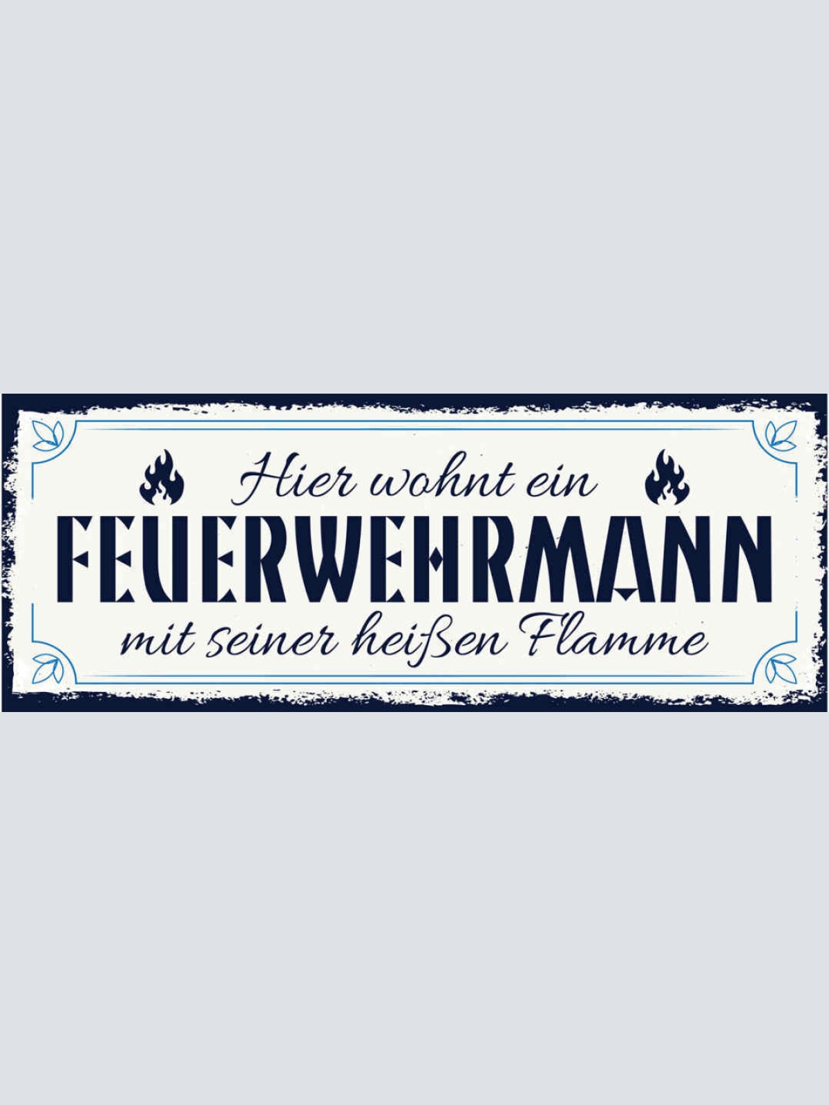 Schild Hier Wohnt Ein Feuerwehrmann Mit Seiner Heißen Flamme 27x10 Blech od.Holz