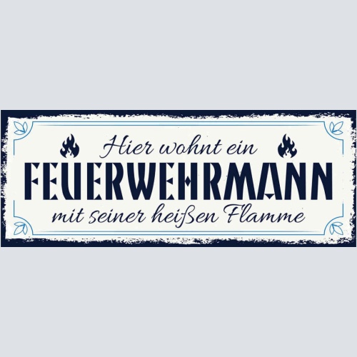 Schild Hier Wohnt Ein Feuerwehrmann Mit Seiner Heißen Flamme 27x10 Blech od.Holz