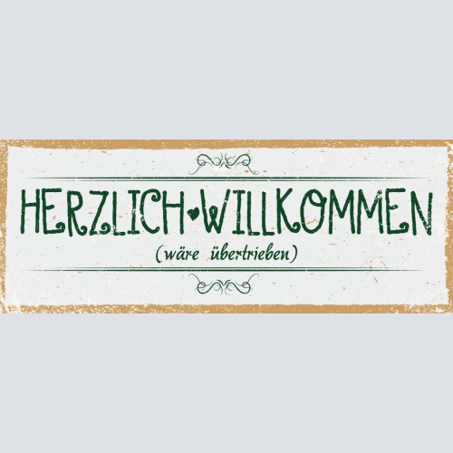 Schild Herzlich Willkommen Wäre Übertrieben Herein Gast Haus 27x10 Blech od.Holz