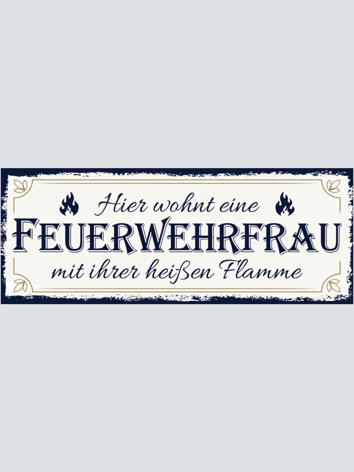 Schild Hier Wohnt Eine Feuerwehrfrau Mit Ihrer Heißen Flamme 27x10 Blech od.Holz