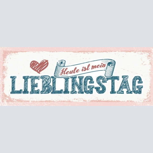 Schild Heute Ist Mein Lieblingstag Glück Freude Guter Tag 27x10 Blech od.Holz