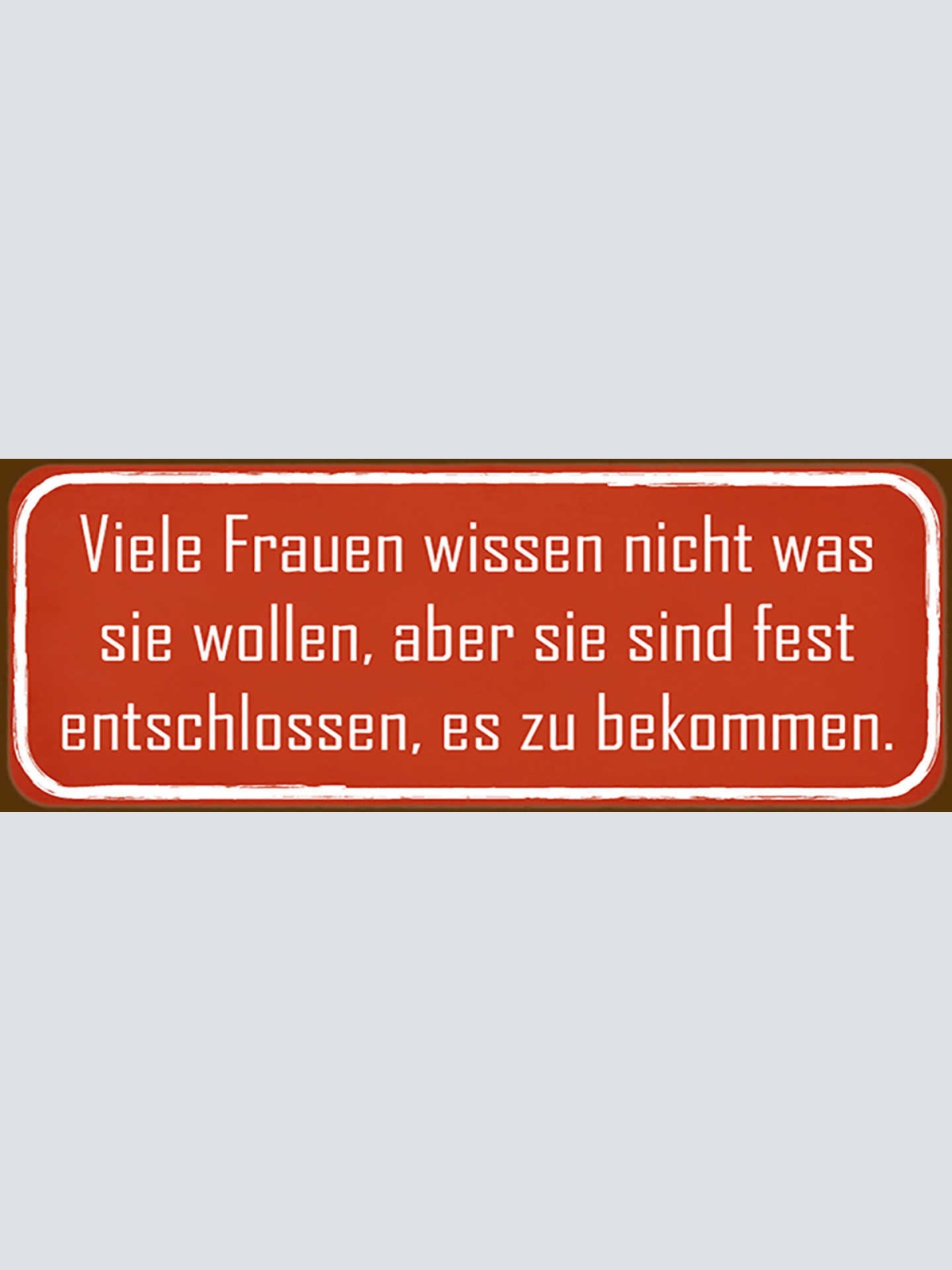 Schild Viele Frauen Wissen Nicht Was Sie Wollen Fest Entschlossen Es Zu Bekommen