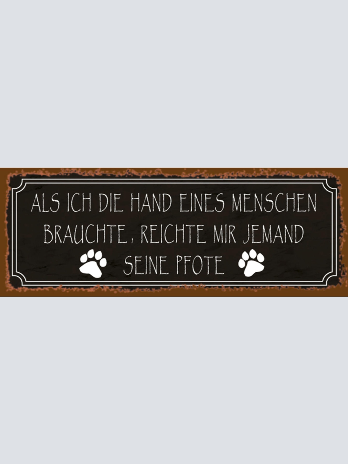 Schild Als Ich Die Hand Eines Menschen Brauchte Reichte Mir Jemand Die Pfote