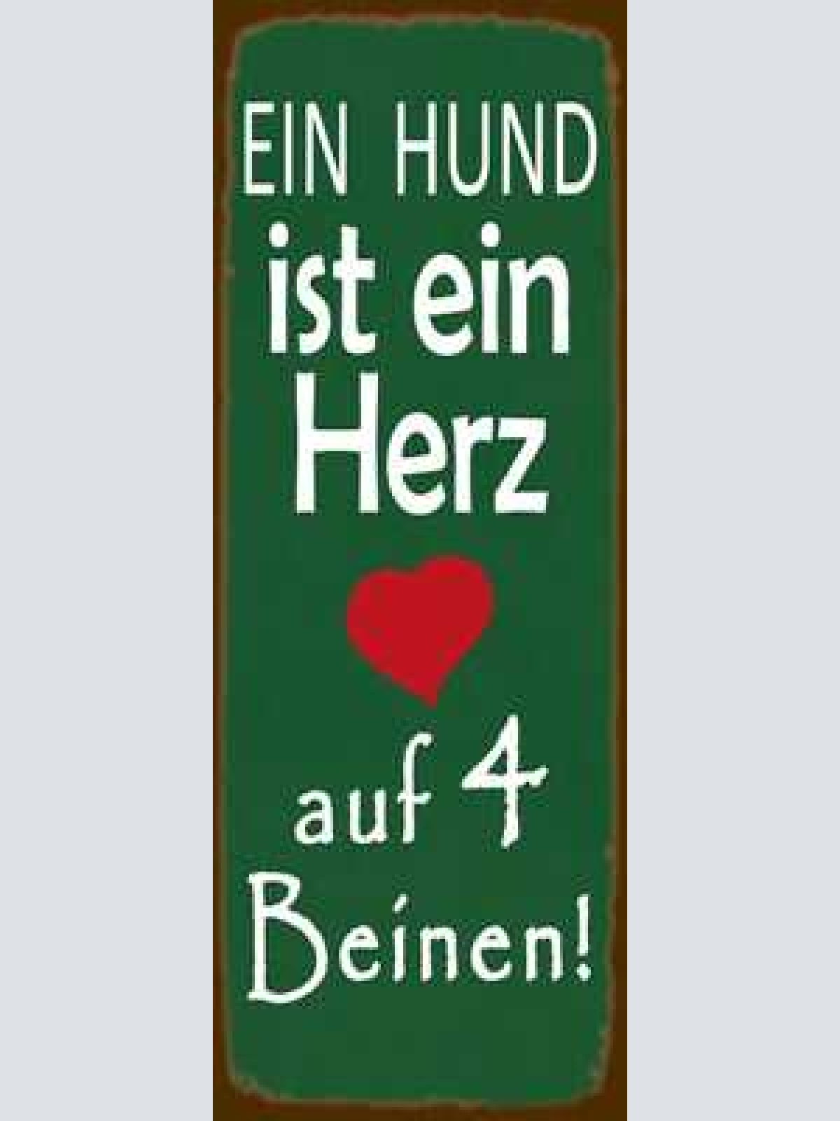 Schild ein hund ist ein herz auf 4 pfoten haus tier 27 x 10 blech od. holz