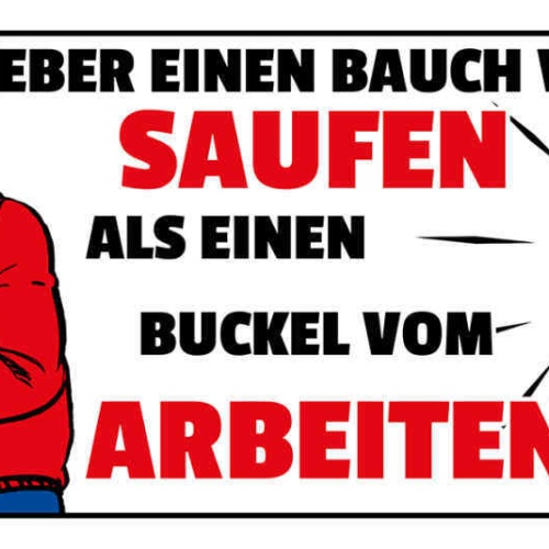 Schild Lieber Einen Bauch Vom Saufen Als Buckel Vom Arbeiten 27x10 Blech od.Holz
