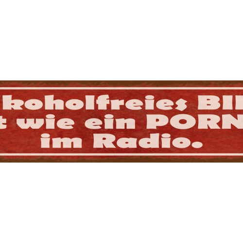 Schild Alkohol Freies Bier Ist Wie Ein Porno Im Radio 46 x 10 Blech od. Holz