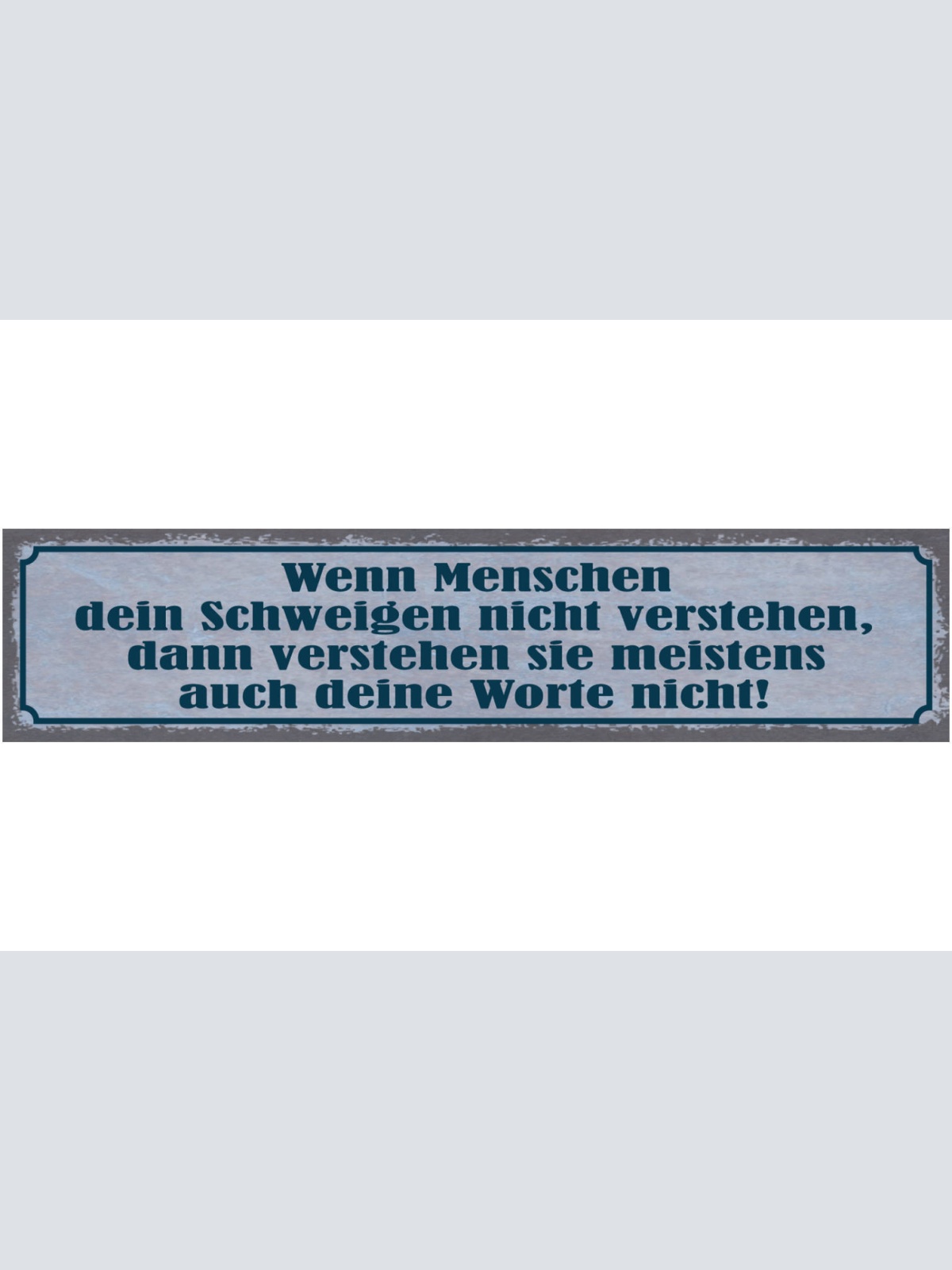 Schild Wenn Menschen Dein Schweigen Nicht Verstehen Auch Deine Worte Nicht