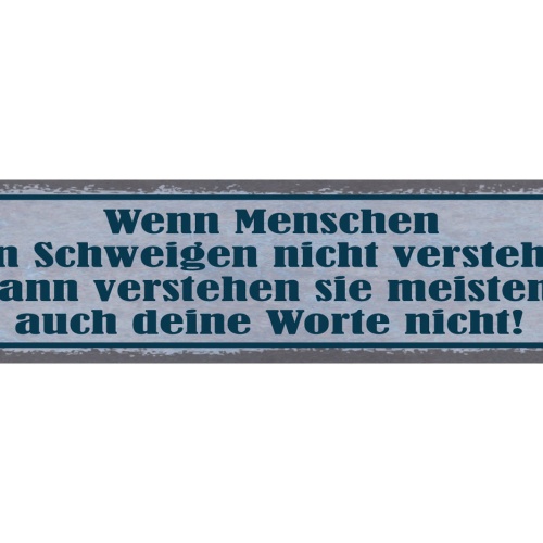 Schild Wenn Menschen Dein Schweigen Nicht Verstehen Auch Deine Worte Nicht