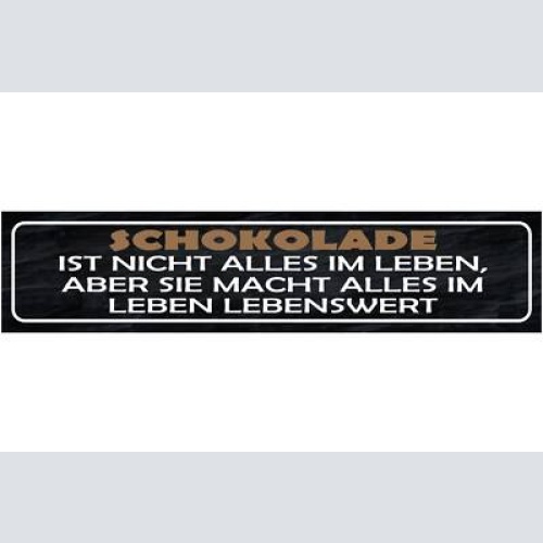 Schild schokolade ist nicht alles im leben aber sie macht leben lebenswert 46x10