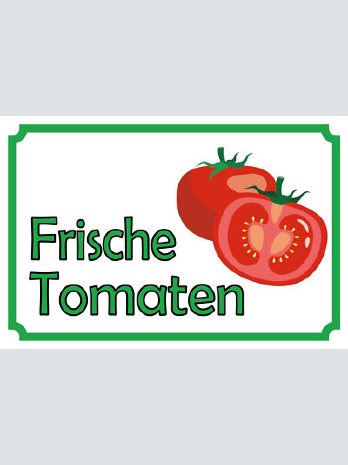 Schild Frische Tomaten Gemüse Verkauf 12x18 / 20x30 / 30x40 Blech od. Holz