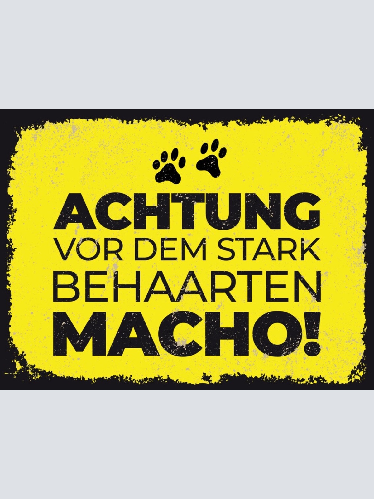 Schild Achtung Vor Dem Stark Behaarten Macho Hund 12x18 20x30 30x40 Blech/Holz