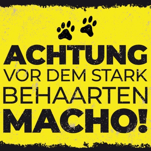 Schild Achtung Vor Dem Stark Behaarten Macho Hund 12x18 20x30 30x40 Blech/Holz