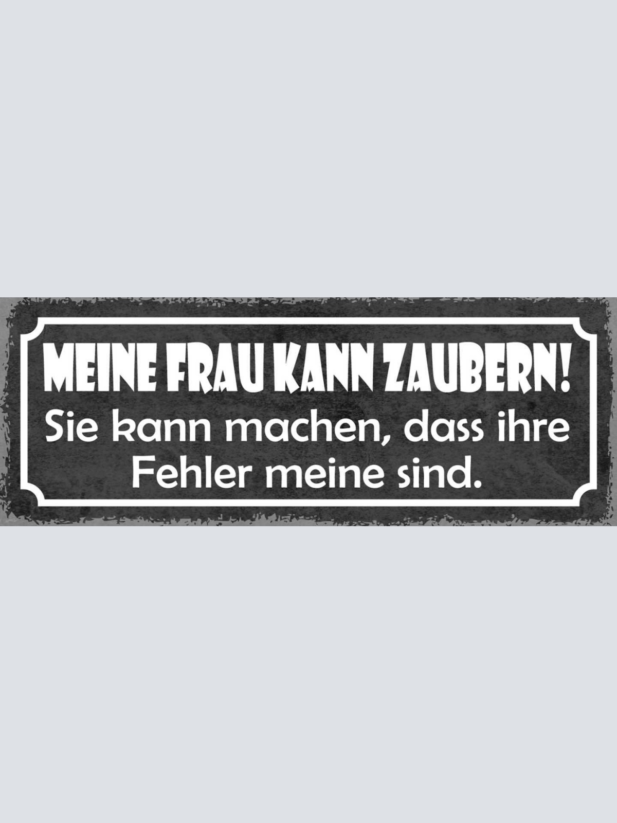 Schild Meine Frau Kann Zaubern Sie Macht Dass Ihre Fehler Meine Sind 27x10