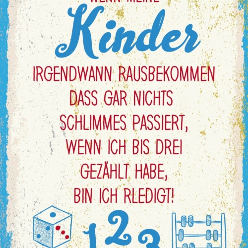 Schild Wenn Meine Kinder Rausbekommen Bis 3 Gezählt 12x18 20x30 30x40 Blech/Holz