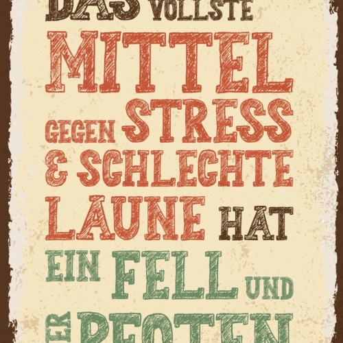 Schild Wirksamstes Mittel Stress Laune Fell Pfoten 12x18 20x30 30x40 Blech/Holz