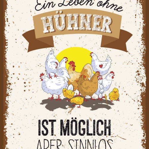 Schild Ein Leben Ohne Hühner Möglich Aber Sinnlos 12x18 20x30 30x40 Blech/Holz
