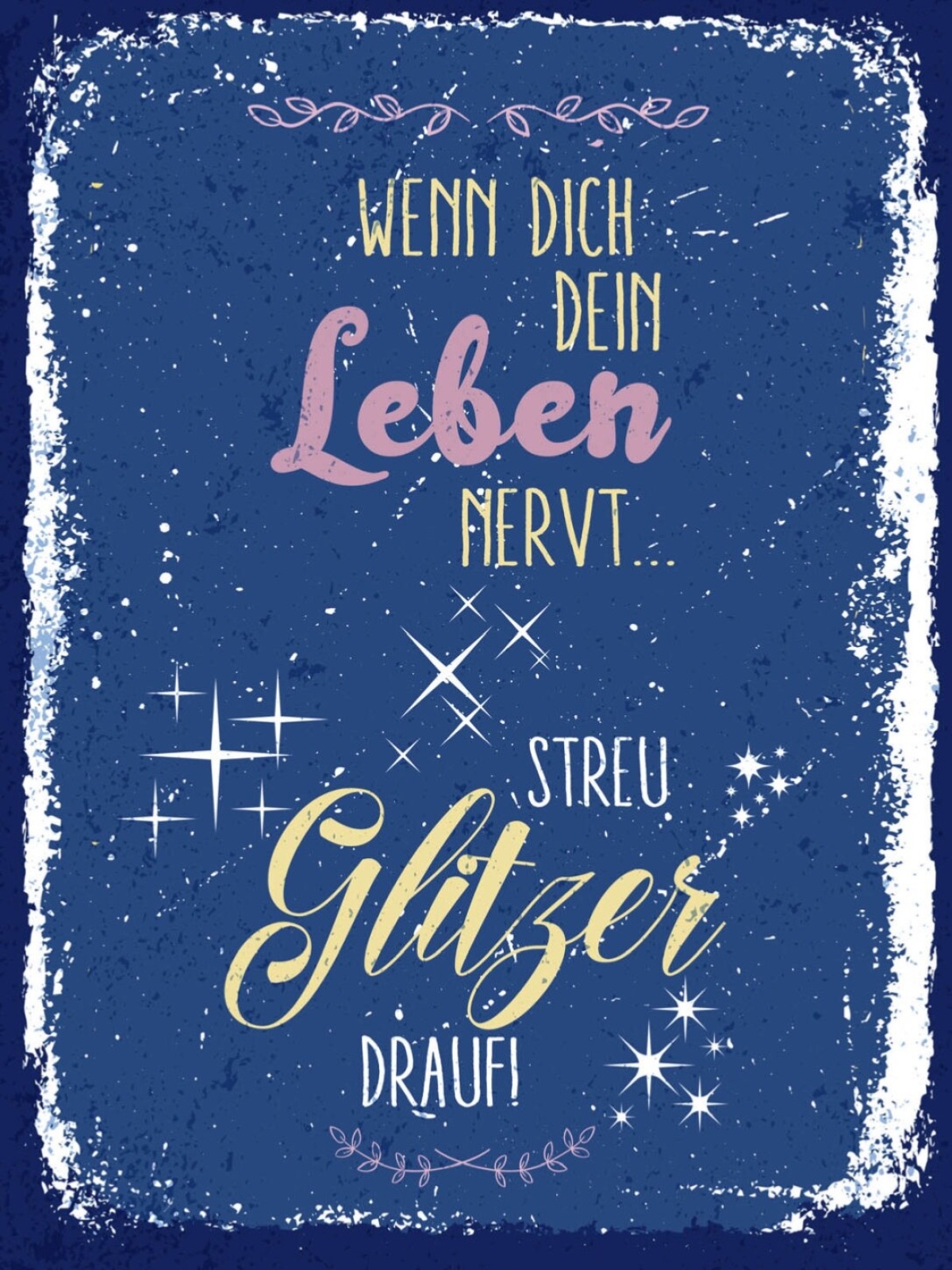 Schild Wenn Dein Leben Nervt Streu Glitzer Drauf 12x18 20x30 30x40 Blech/Holz