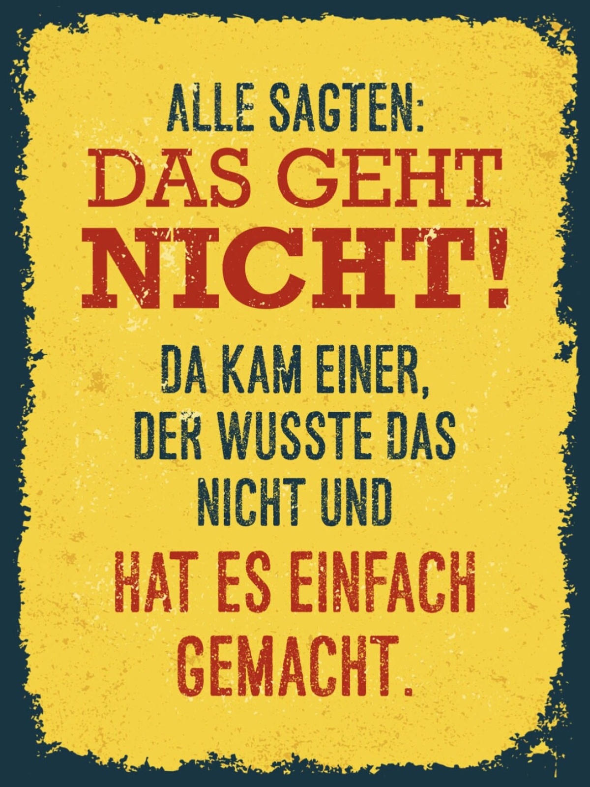Schild Alle Sagten Das Geht Nicht Einfach Gemacht 12x18 20x30 30x40 Blech/Holz