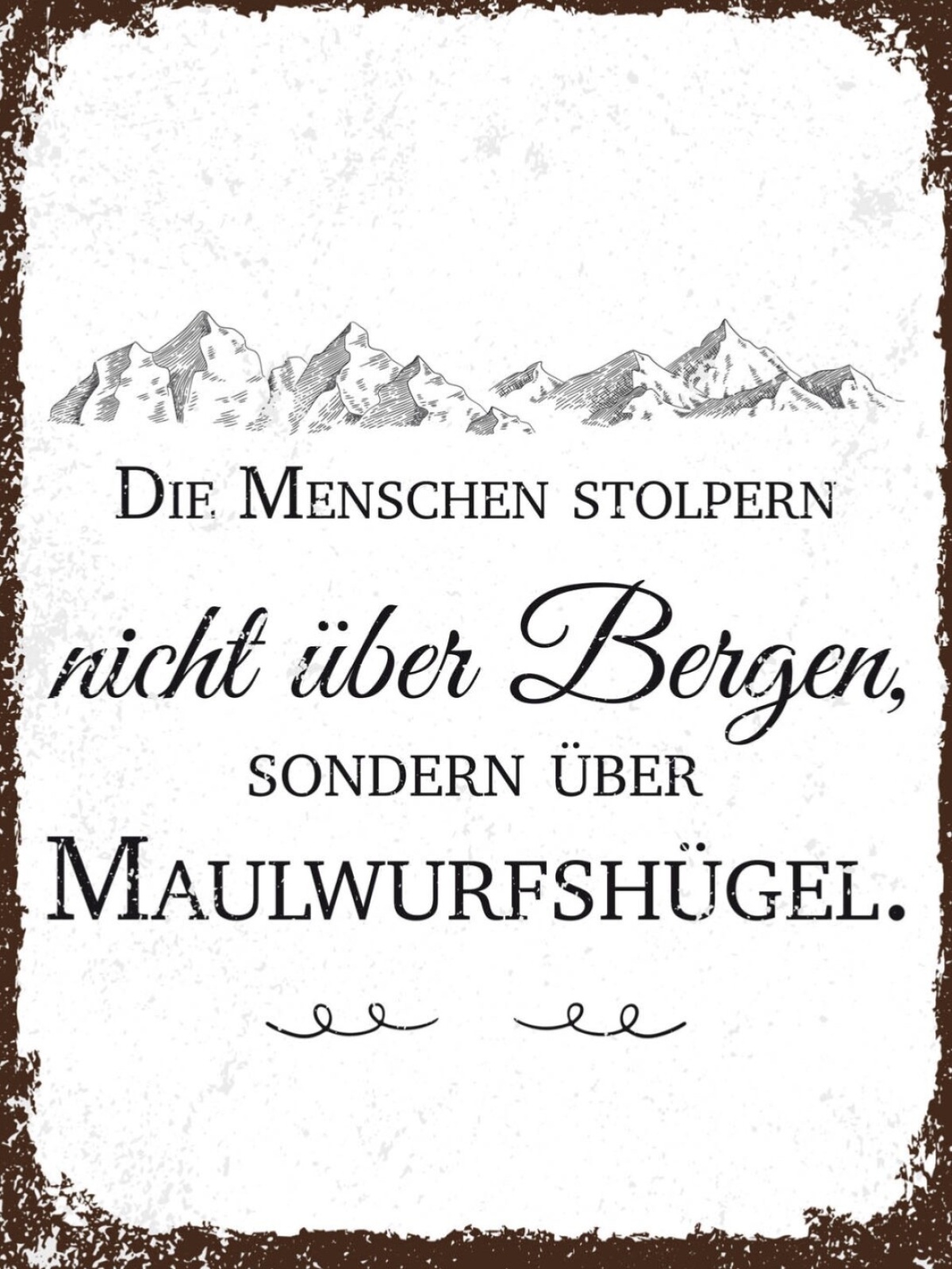 Schild Menschen Stolpern Nicht Berge Maulwurfshügel 12x18 20x30 30x40 Blech/Holz