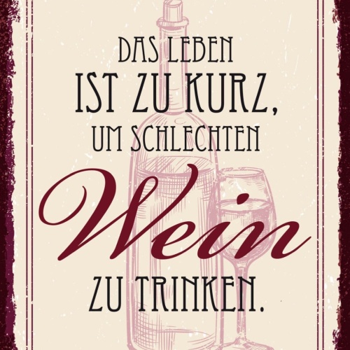 Schild Leben Ist Zu Kurz Um Schlechten Wein Trinken 12x18 20x30 30x40 Blech/Holz