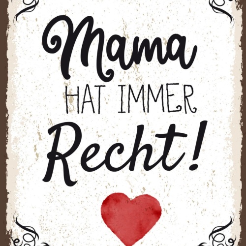 Schild Mama Hat Immer Recht! Mutter Kind Eltern 12x18 20x30 30x40 Blech/Holz