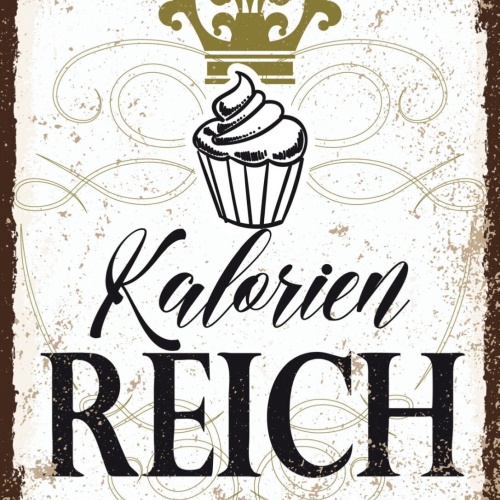 Schild Kalorien Reich Süßes Torte Kuchen Zunehmen 12x18 20x30 30x40 Blech/Holz