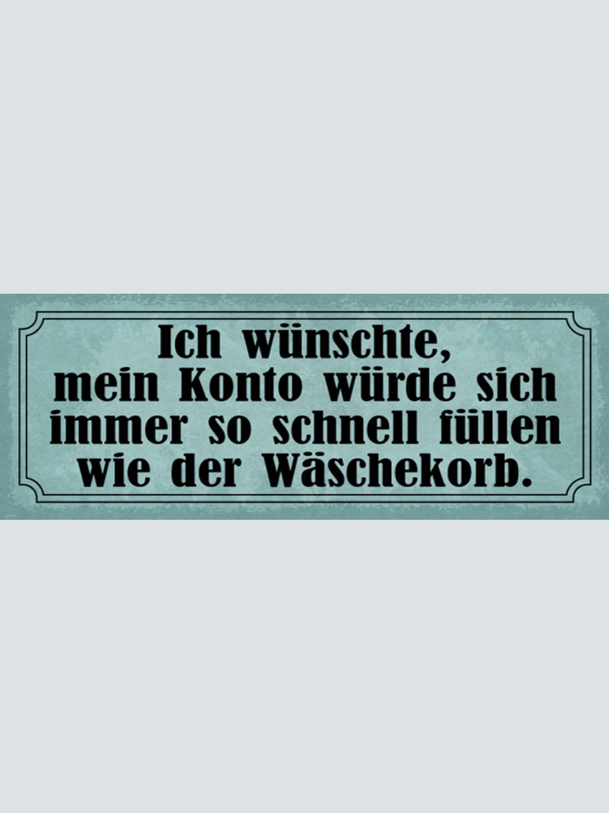 Schild Ich Wünschte Mein Konto Würde Sich Immer So Schnell Füllen Wie Wäschekorb
