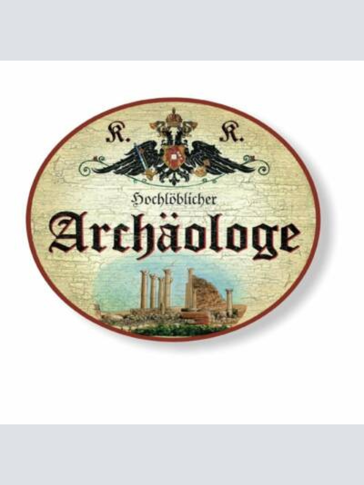 Kuk nostalgie holzschild hochlöblicher archäologe