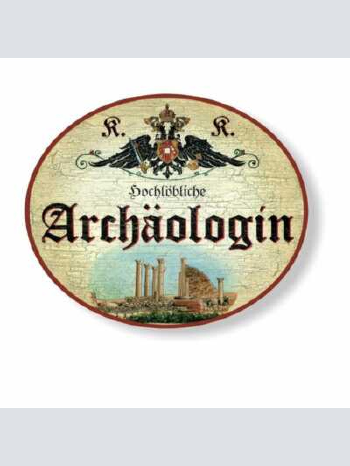 Kuk nostalgie holzschild hochlöbliche archäologin