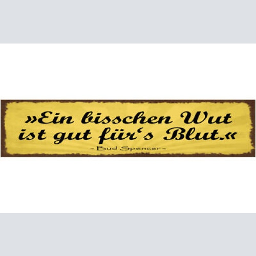 Schild Ein Bisschen Wut Ist Gut Für's Blut Bud Spencer 46 x 10 Blech od. Holz