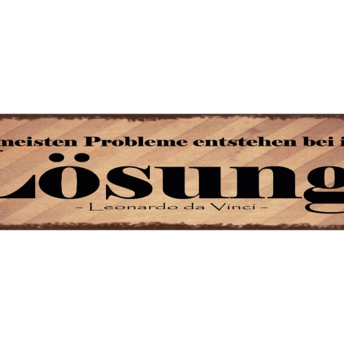 Schild Die Meisten Probleme Entstehen Bei Ihrer Lösung L. Da Vinci 46 x 10