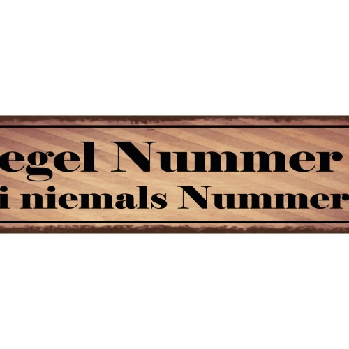 Schild Regel Nummer 1 Sei Niemals Nummer 2 Sieger 46 x 10 Blech od. Holz