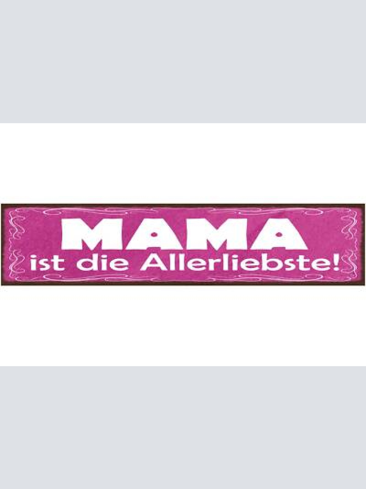 Schild mama ist die allerliebste mutter eltern kind familie 46x10 blech od. holz