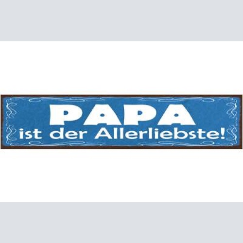 Schild papa ist der allerliebste vater eltern kind familie 46x10 blech od. holz