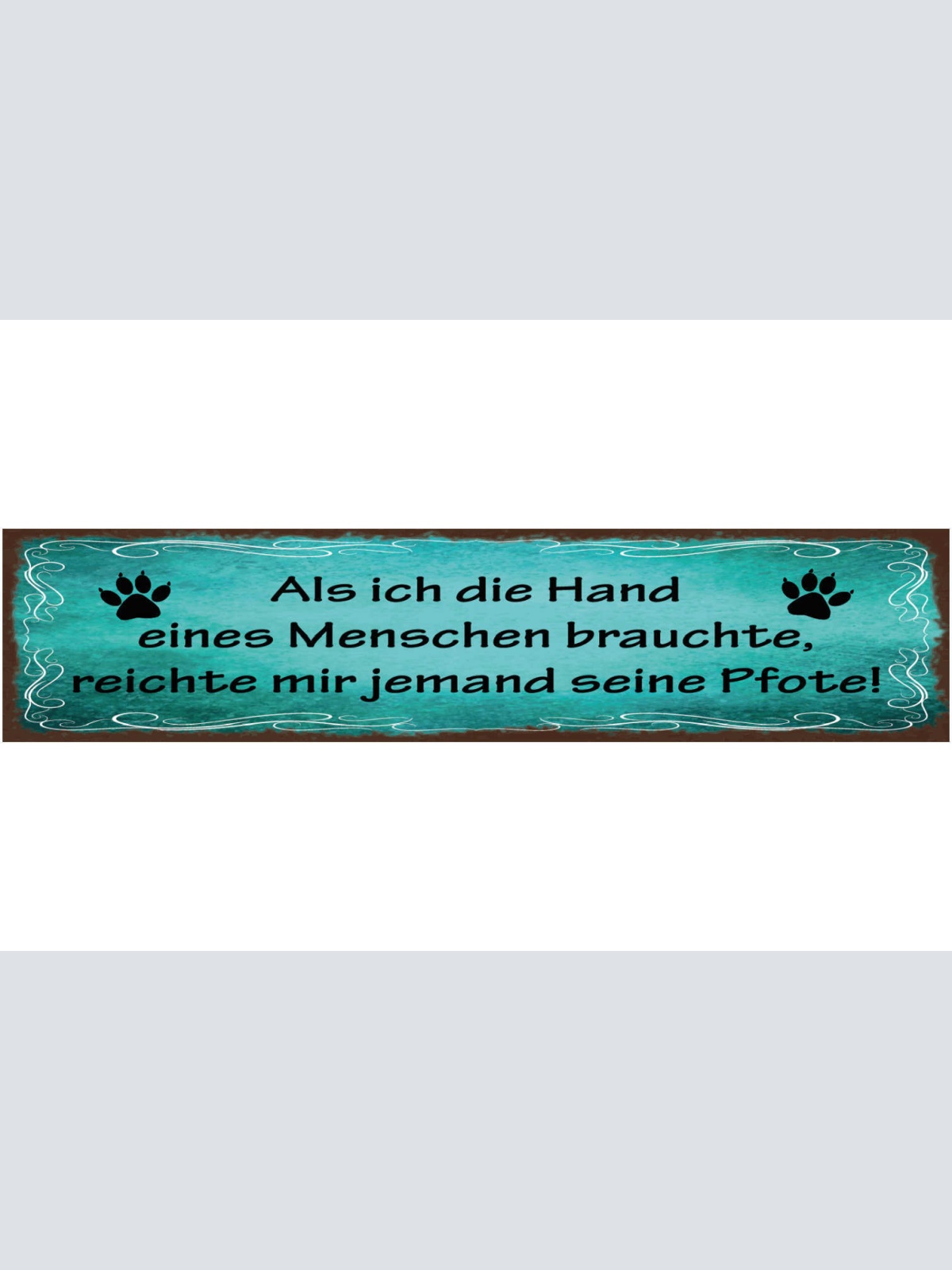 Schild Als Ich Die Hand Eines Menschen Brauchte Reichte Mir Jemand Seine Pfote