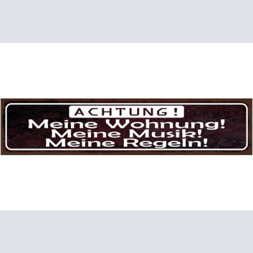 Schild achtung meine wohung meine musik meine regeln 46 x 10 blech od. holz