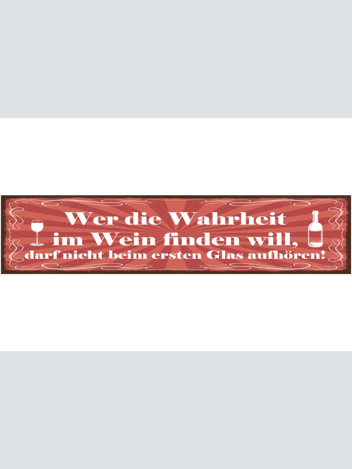 Schild Wer Die Wahrheit Im Wein Finden Will Darf Nicht Beim 1. Glas Aufhören