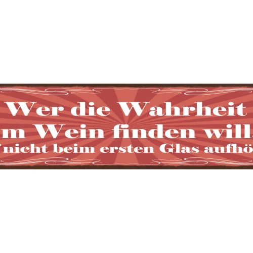 Schild Wer Die Wahrheit Im Wein Finden Will Darf Nicht Beim 1. Glas Aufhören