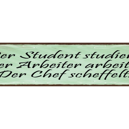Schild Der Student Studiert Arbeiter Arbeitet Chef Scheffelt Arbeit Job 46 x 10