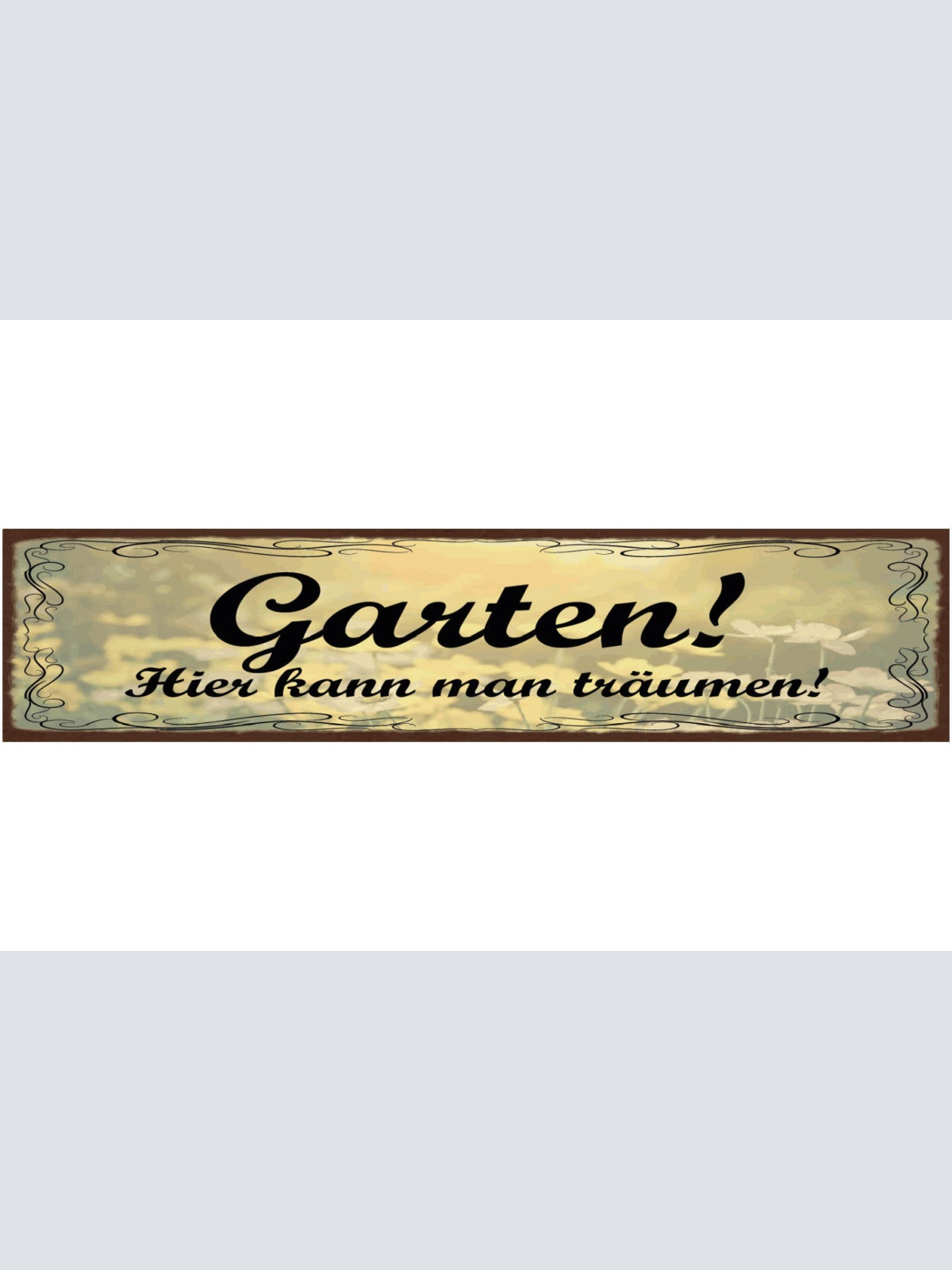 Schild Garten Hier Kann Man Träumen Pflanzen Traum Hobby 46 x 10 Blech od. Holz
