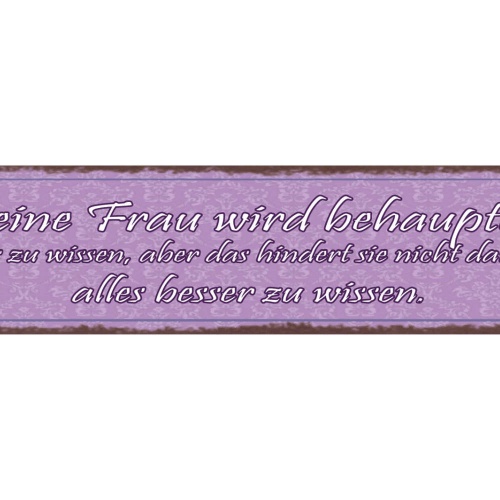 Schild Keine Frau Wird Behaupten Alles Zu Wissen Alles Besser Zu Wissen