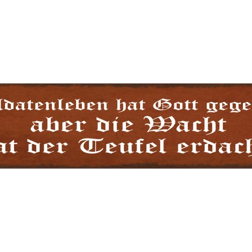 Schild Soldaten Leben Hat Gott Gegeben Aber Die Wacht Hat Der Teufel Erdacht